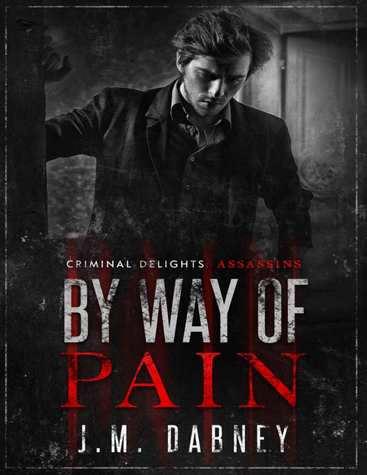 By Way Of Pain Criminal Delights Assassins Jm Dabney