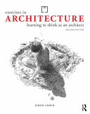 Exercises In Architecture Learning To Think As An Architect 2nd Edition Simon Unwin