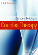 Solution Building In Couples Therapy Elliott Connie