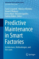 Predictive Maintenance In Smart Factories Architectures Methodologies And Usecases 1st Edition Tania Cerquitelli