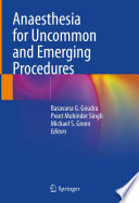 Anaesthesia For Uncommon And Emerging Procedures 1st Edition Basavana G Goudra