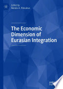 The Economic Dimension Of Eurasian Integration 1st Edition Natalia A Piskulova