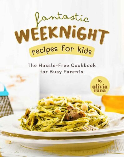 Fantastic Weeknight Recipes For Kids 1st Edition Olivia Rana