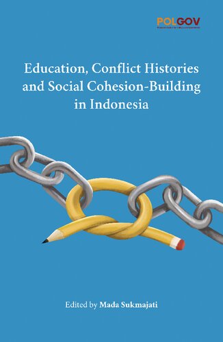 Education Conflict Histories And Social Cohesionbuilding In Indonesia Mada Sukmajati