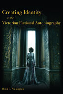 Creating Identity In The Victorian Fictional Autobiography Heidi L Pennington