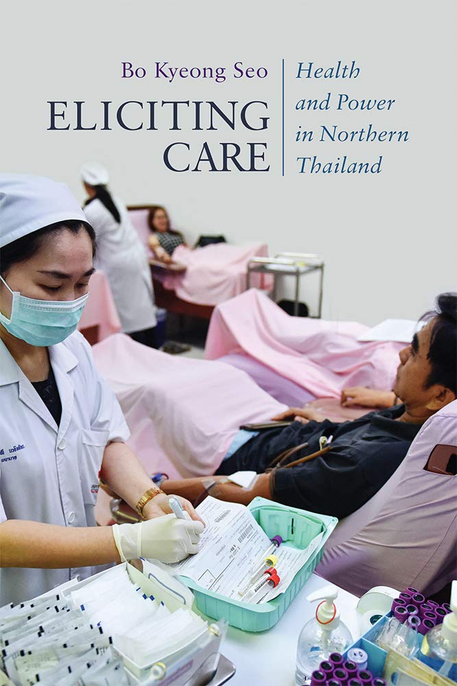 Eliciting Care Health And Power In Northern Thailand 1st Edition Bo Kyeong Seo