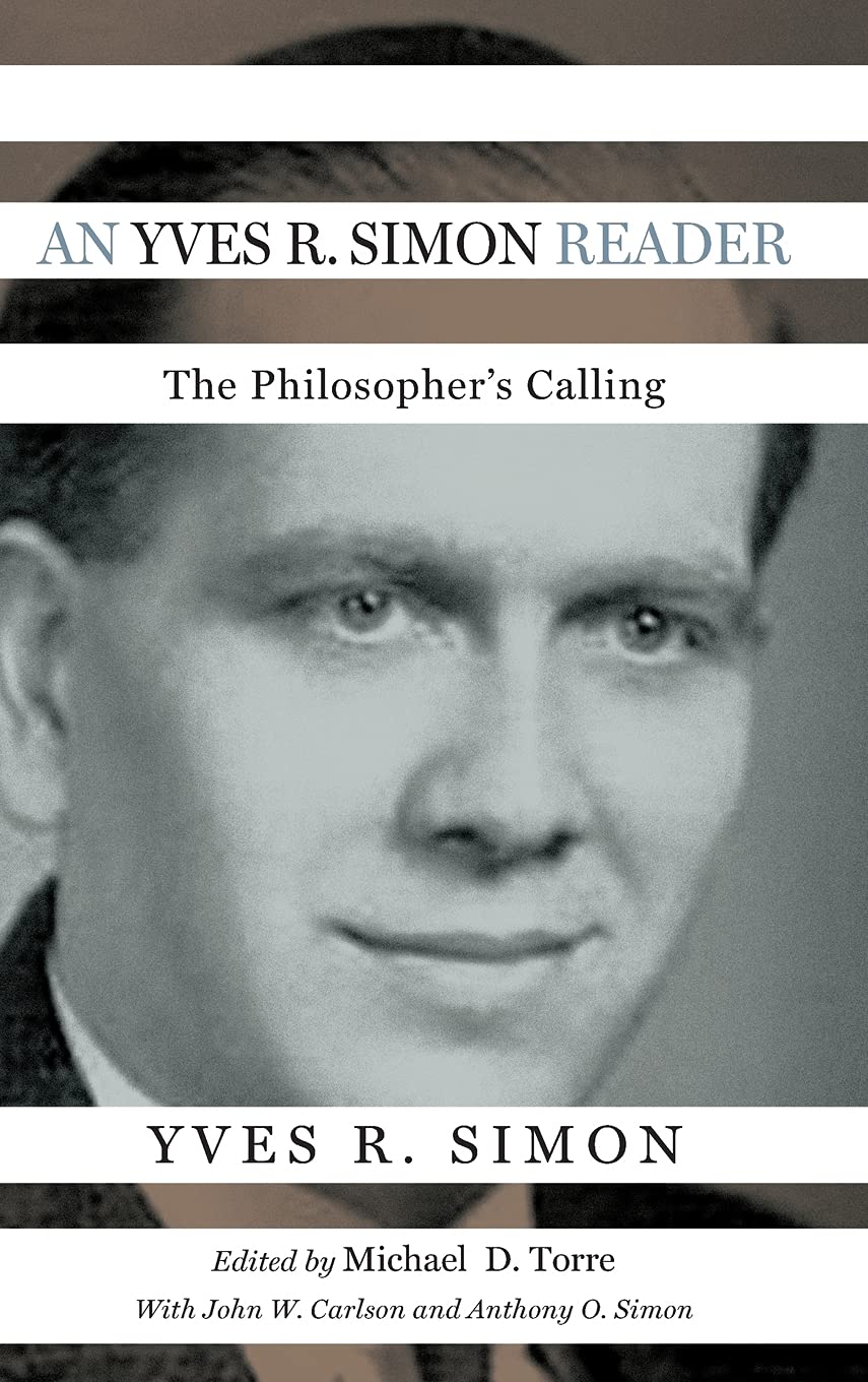 An Yves R Simon Reader The Philosophers Calling Yves R Simon