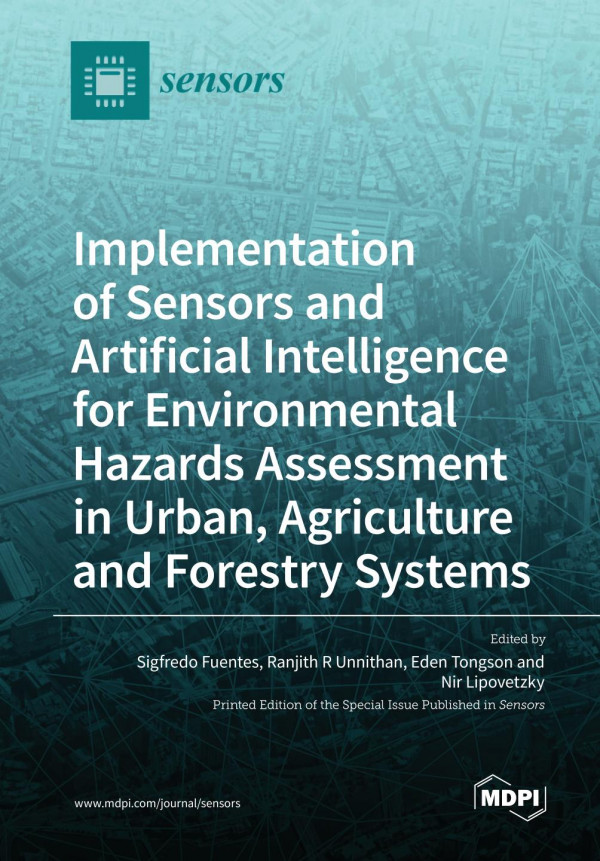 Implementation Of Sensors And Artificial Intelligence For Environmental Hazards Assessment In Urban Agriculture And Forestry Systems Sigfredo Fuentes