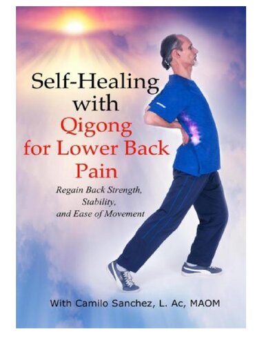 Selfhealing With Qigong For Lower Back Pain Regain Back Strength Stability And Ease Of Movement Sanchez