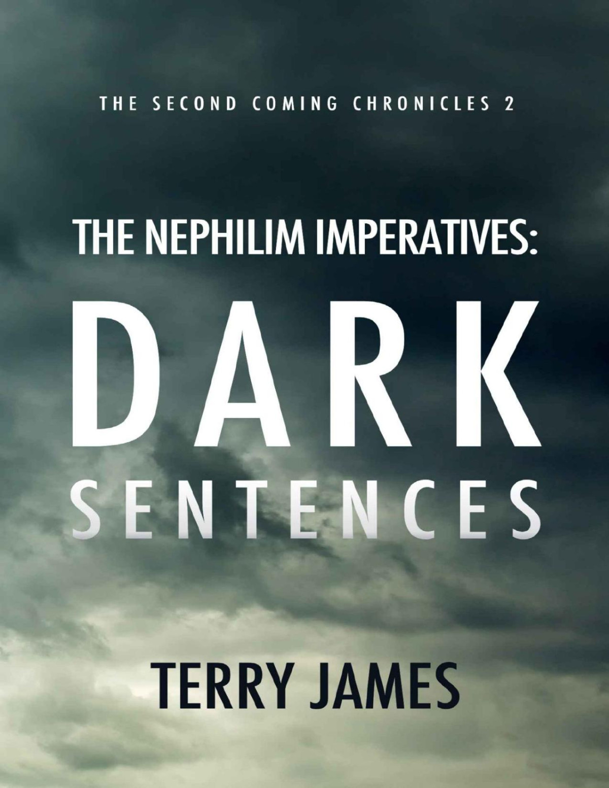 The Nephilim Imperatives Dark Sentences The Second Coming Chronicles Book 2 Terry James