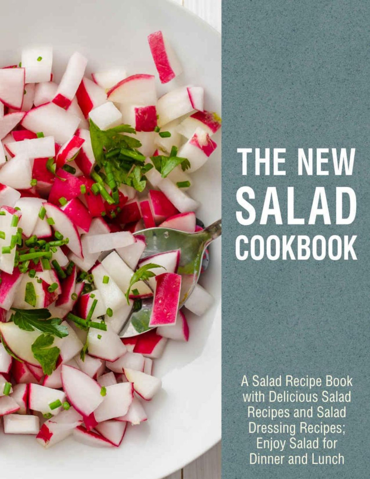 The New Salad Cookbook A Salad Recipe Book With Delicious Salad Recipes And Salad Dressing Recipes Enjoy Salad For Dinner And Lunch 2nd Edition Booksumo Press