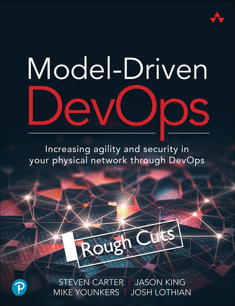 Modeldriven Devops Increasing Agility And Security In Your Physical Network Through Devops Steven Carter Jason King Mike Younkers Josh Lothian