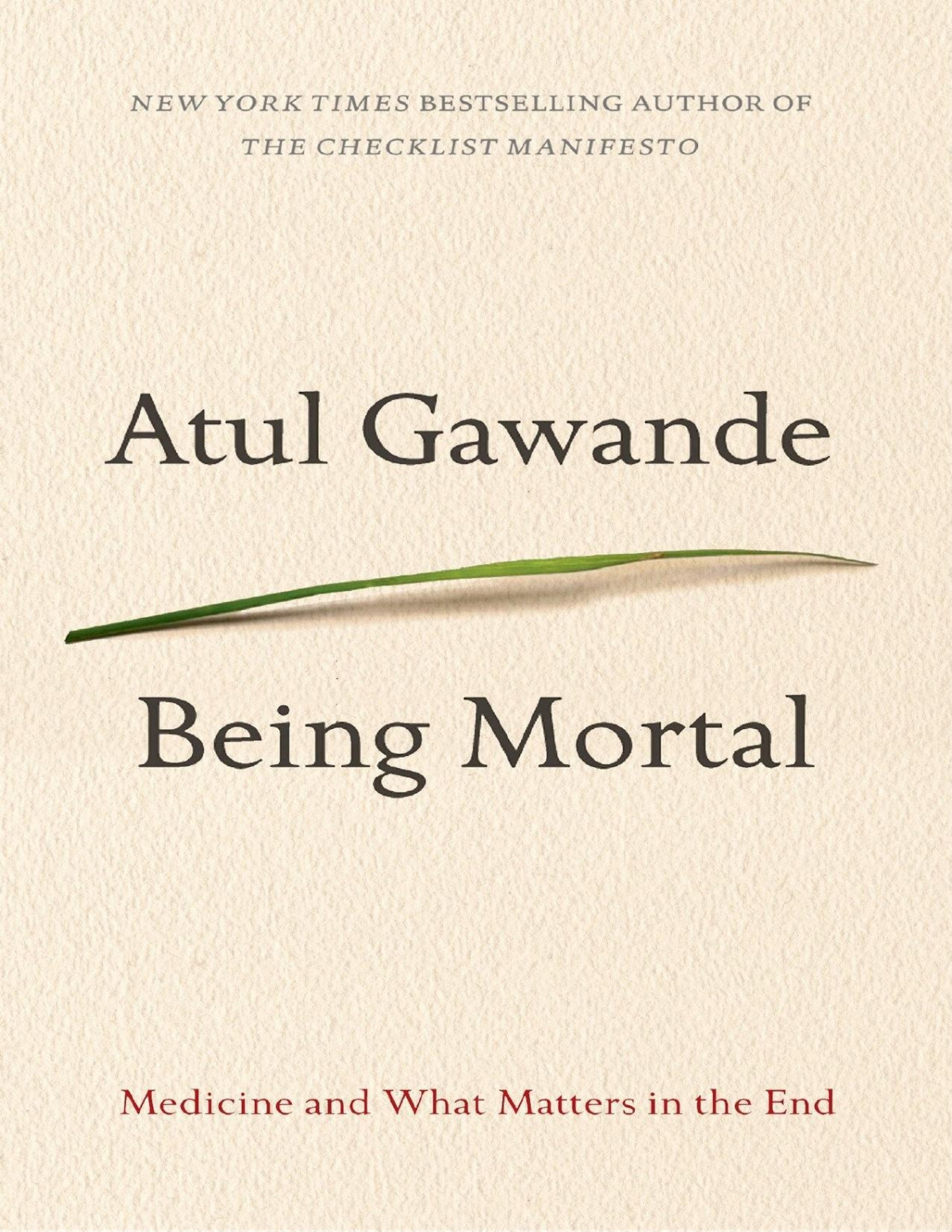 Being Mortal Medicine And What Matters In The End Atul Gawande