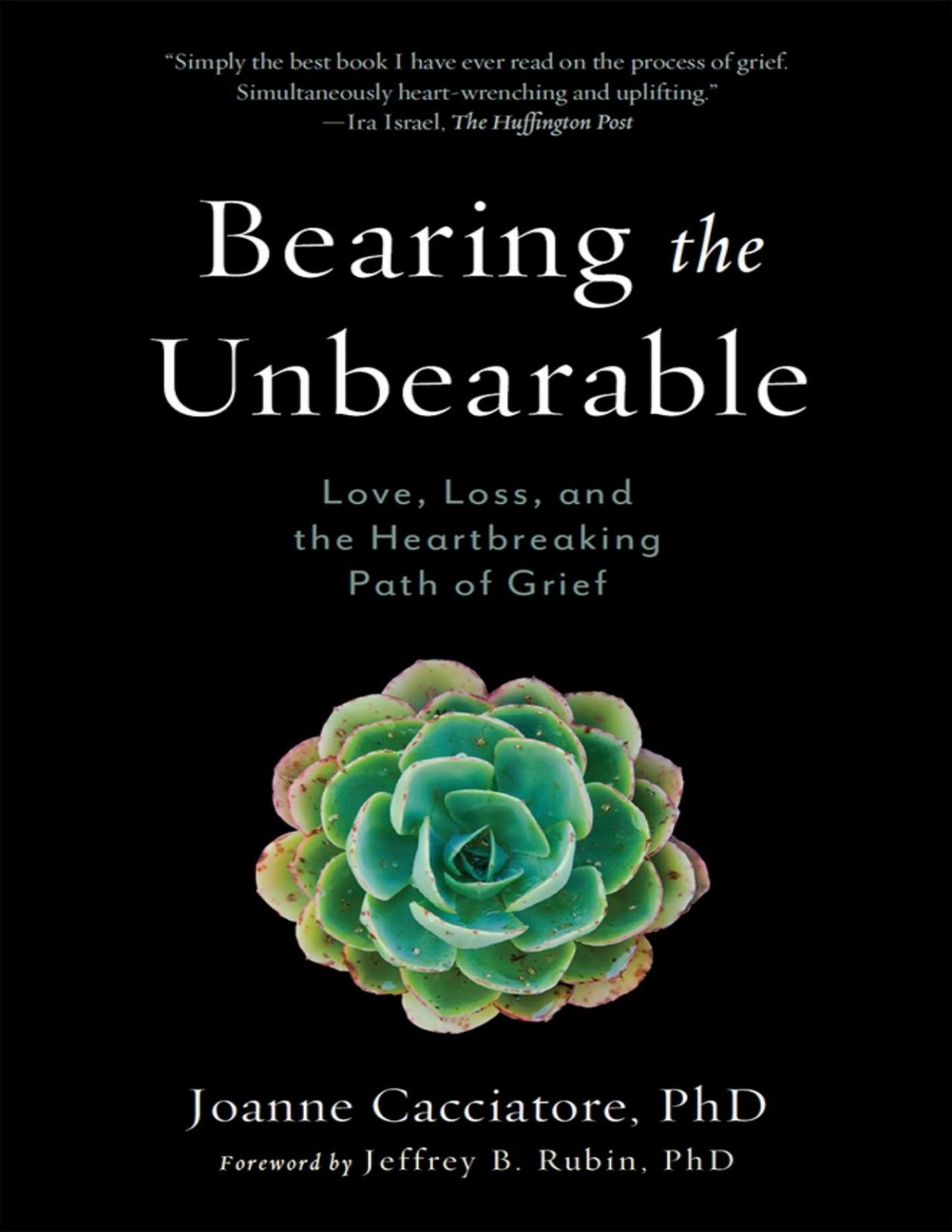 Bearing The Unbearable Joanne Cacciatore Jeffrey B Rubin