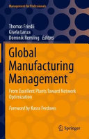 Global Manufacturing Management From Excellent Plants Toward Network Optimization Thomas Friedli