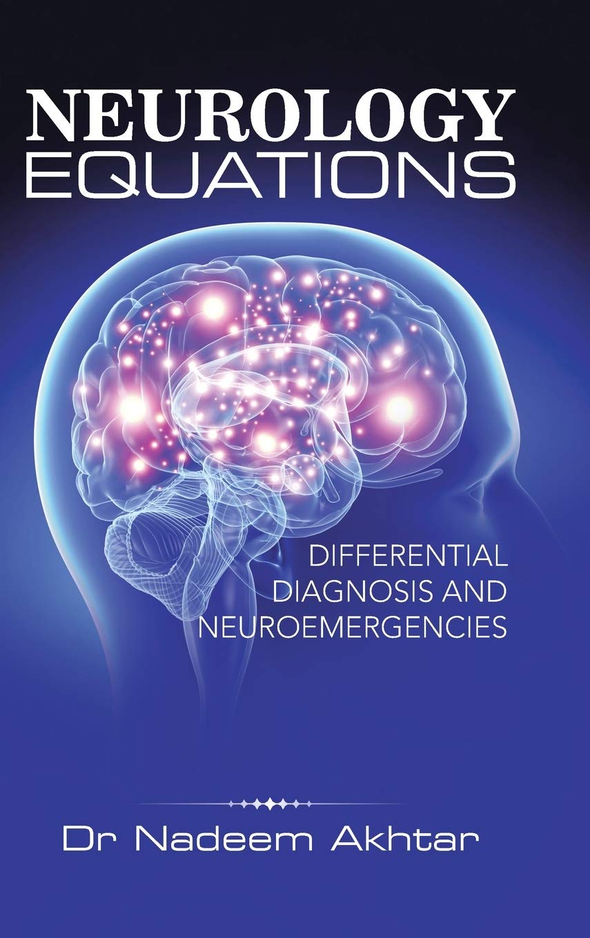 Neurology Equations Made Simple Differential Diagnosis And Neuroemergencies Dr Nadeem Akhtar