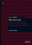 After The Crash Understanding The Social Economic And Technological Consequences Of The 2008 Crisis 1st Edition Orhan Erdem