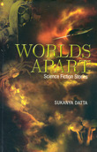 Worlds Apart Science Fiction Stories Sukanya Datta