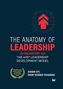 The Anatomy Of Leadership In Industry 4 0 The 4 0d Leadership Development Model Johann Uys