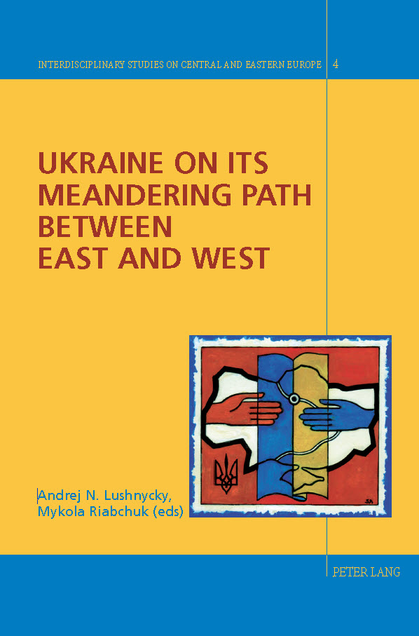 Ukraine On Its Meandering Path Between East And West Andrej N Lushnycky