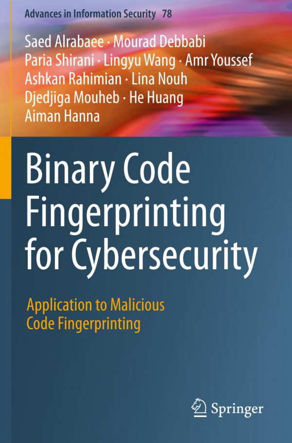 Binary Code Fingerprinting For Cybersecurity Application To Malicious Code Fingerprinting 1st Edition Saed Alrabaee