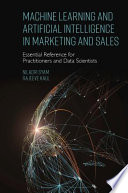 Machine Learning And Artificial Intelligence In Marketing And Sales Essential Reference For Practitioners And Data Scientists Niladri Syam