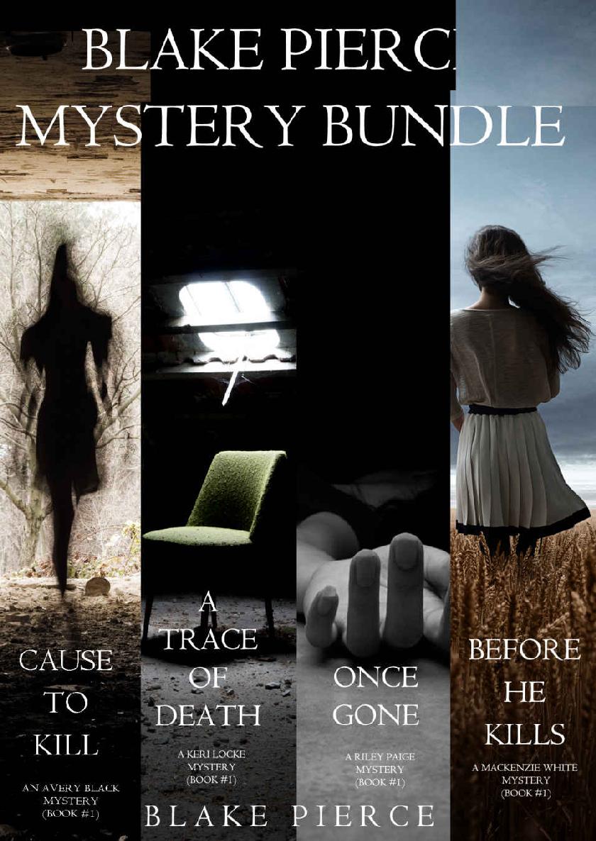 Blake Pierce Mystery Bundle Book 1 Of All 4 Series Before He Kills Cause To Kill Once Gone And A Trace Of Death Blake Pierce