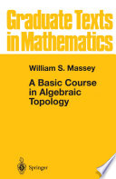 A Basic Course In Algebraic Topology William S Massey