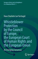 Whistleblower Protection By The Council Of Europe The European Court Of Human Rights And The European Union An Emerging Consensus 1st Edition Hava Charlotte Lan Yurttagl