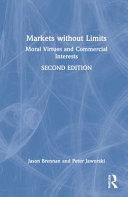 Markets Without Limits Moral Virtues And Commercial Interests 2nd Edition Jason Brennan Peter Jaworski