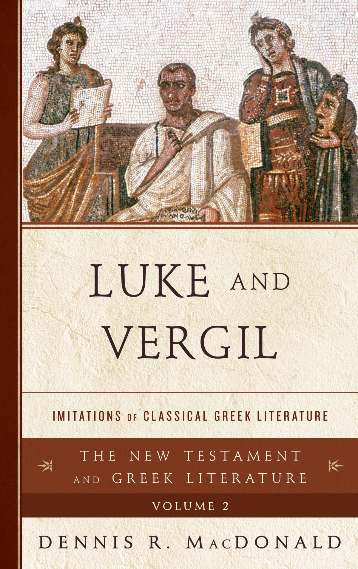 Luke And Vergil Imitations Of Classical Greek Literature Dennis R Macdonald