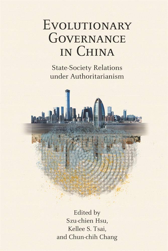 Evolutionary Governance In China Statesociety Relations Under Authoritarianism Szuchien Hsu Editor