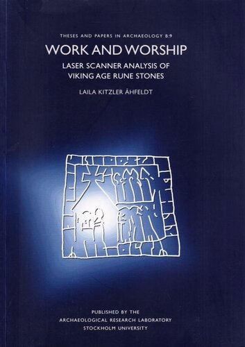 Work And Worship Laser Scanner Analysis Of Viking Age Rune Stones Laila Kitzler Hfeldt
