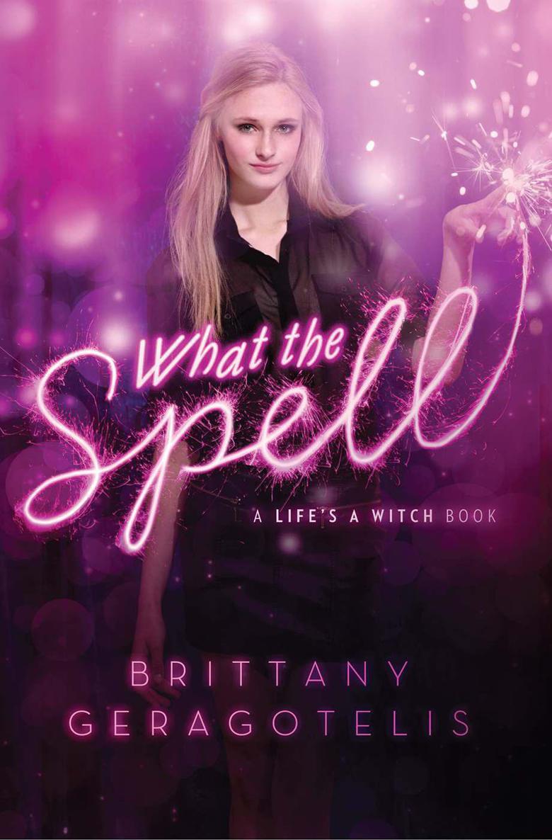 Lifes A Witch 01what The Spell Brittany Geragotelis