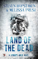 Land Of The Dead A Stokers Wilde Novel Steven Hopstaken Melissa Prusi