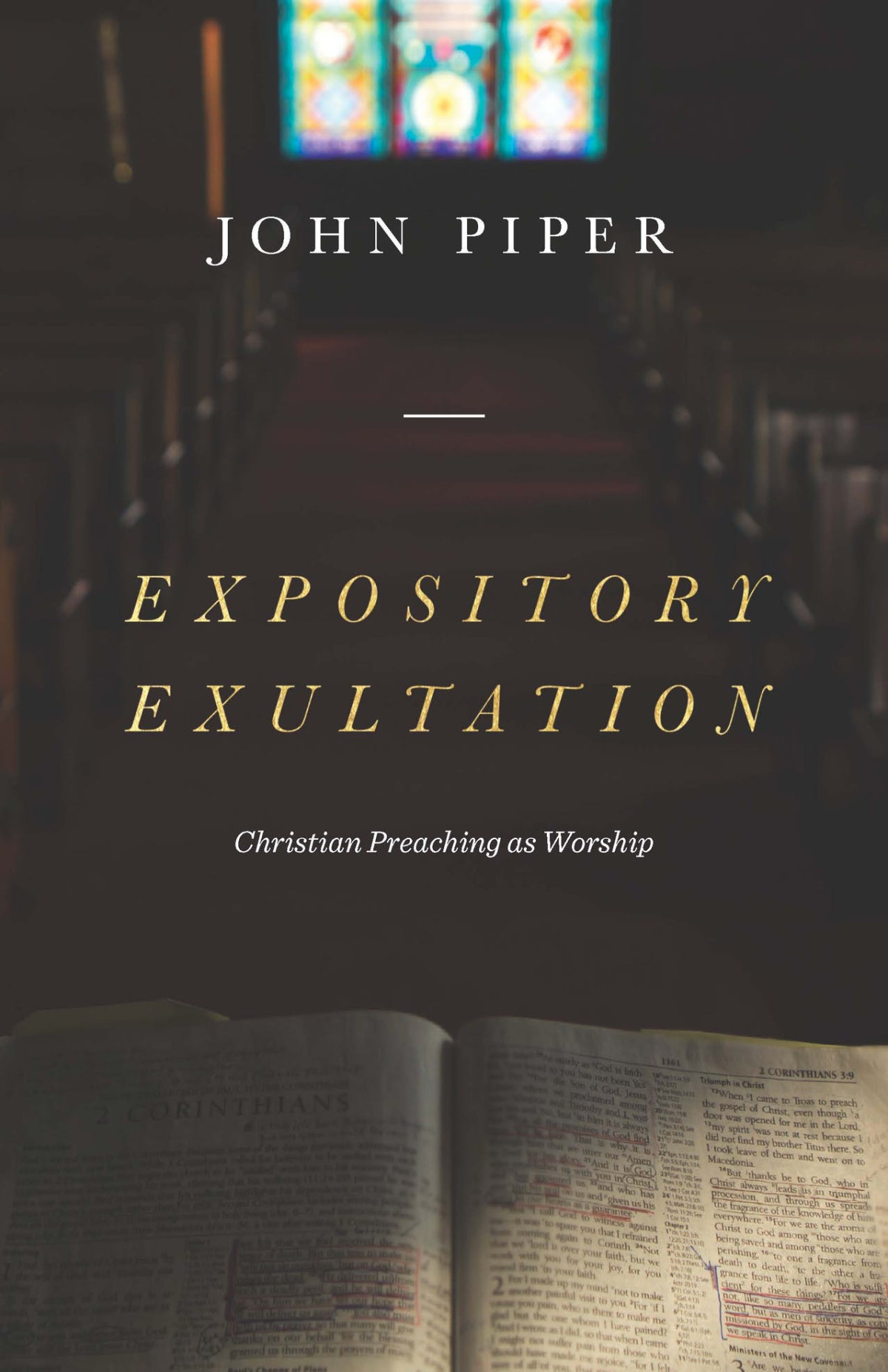 Expository Exultation Christian Preaching As Worship John Piper