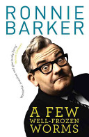 A Few Wellfrozen Worms Ronnie Barker