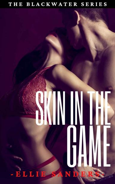 Skin In The Game Blackwater 1 1st Edition Ellie Sanders