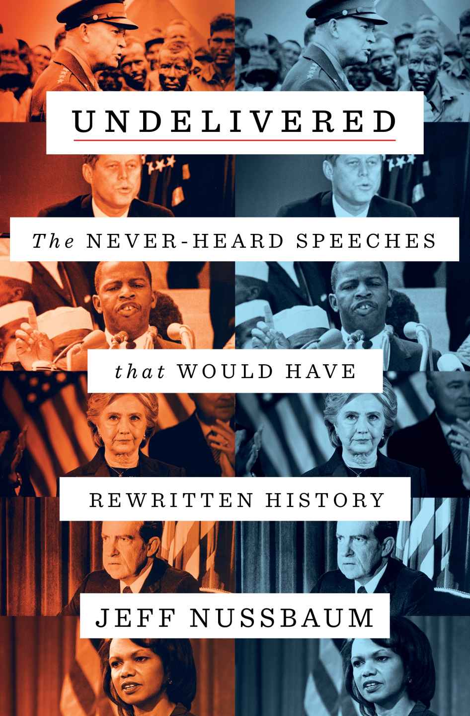 Undelivered The Neverheard Speeches That Would Have Rewritten History Jeff Nussbaum
