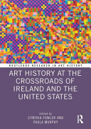 Art History At The Crossroads Of Ireland And The United States Cynthia Fowler