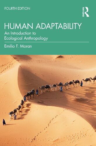 Human Adaptability An Introduction To Ecological Anthropology 4th Edition 4th Emilio F Moran