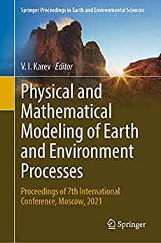 Physical And Mathematical Modeling Of Earth And Environment Processes Vladimir Karev