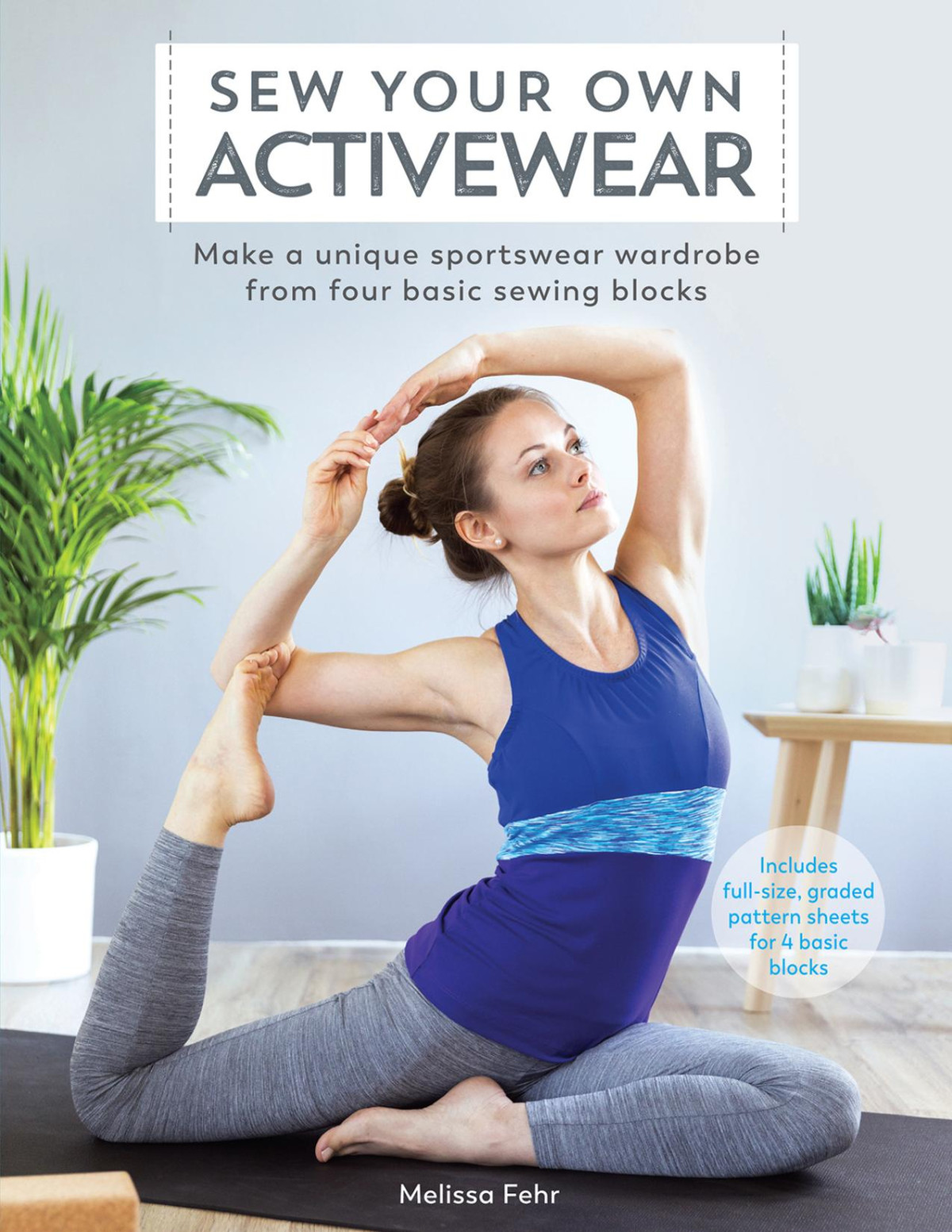 Sew Your Own Activewear Make A Unique Sportswear Wardrobe From Four Basic Sewing Blocks Melissa Fehr