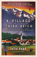 A Village In The Third Reich How Ordinary Lives Were Transformed By The Rise Of Fascism Julia Boyd