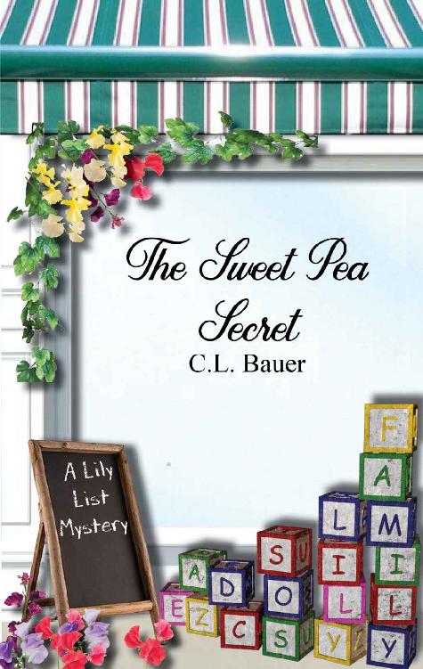 The Sweet Pea Secret A Lily List Cozy Mystery Lily List Mysteries Book 4 C L Bauer