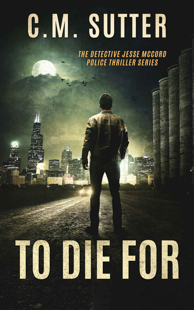 To Die For A Chilling Crime Thriller The Detective Jesse Mccord Police Thriller Series Book 4 Cm Sutter