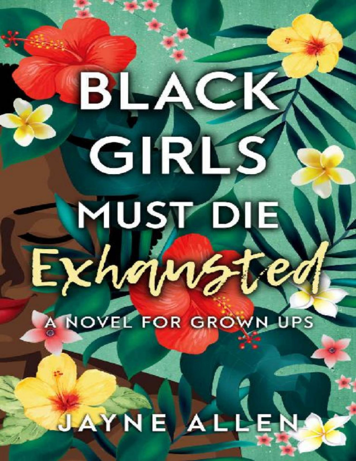 Black Girls Must Die Exhausted A Novel For Grown Ups Jayne Allen