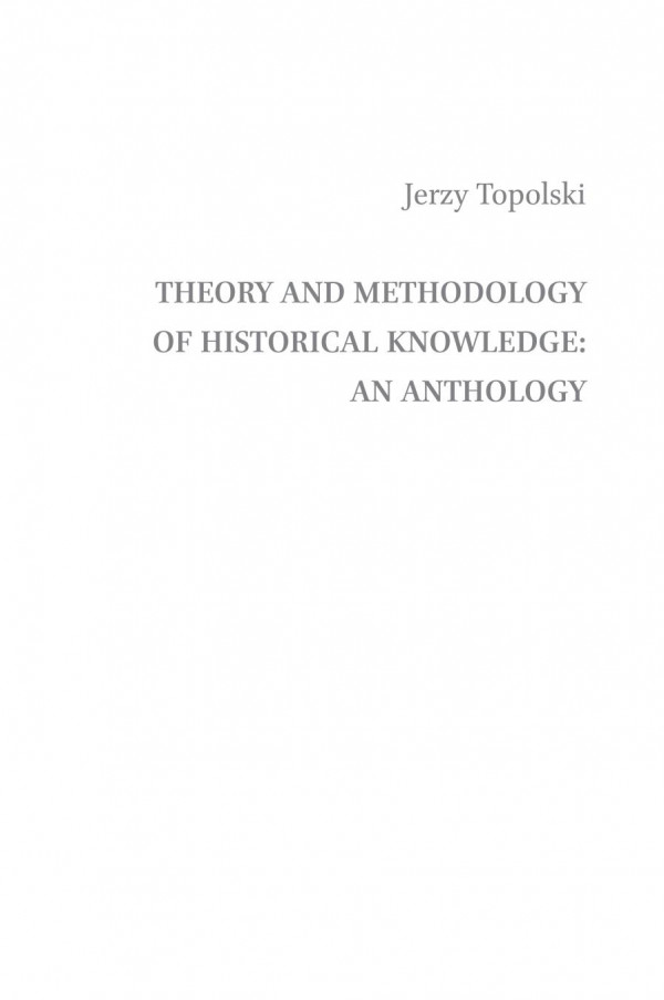 Theory And Methodology Of Historical Knowledge 1st Edition Jerzy Topolski