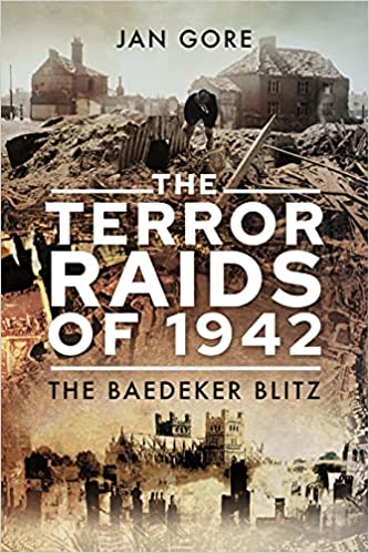 The Terror Raids Of 1942 The Baedeker Blitz Jan Gore