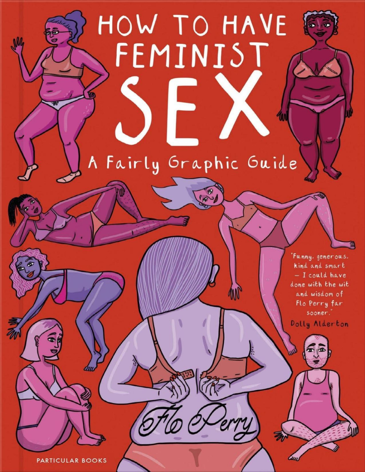 How To Have Feminist Sex A Fairly Graphic Guide Flo Perry